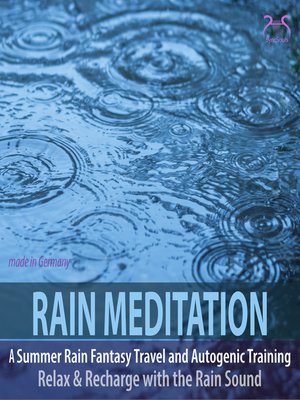 cover image of Rain Meditation--A Summer Rain Fantasy Travel & Autogenic Training, Rain Sounds